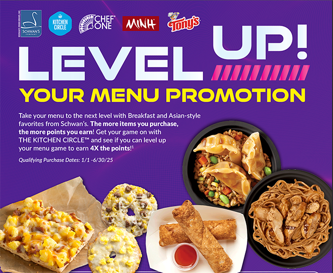 Level Up Your Menu Promotion text with brand logos and products featuring Schwan's Food Service, the Kitchen Circle, Chef One, Minh and Tony's.